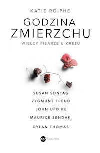 Godzina zmierzchu - Katie Roiphe - książka