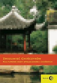 Zrozumieć Chińczyków. Kulturowe kody społeczności chińskich - Zajdler Ewa - ebook