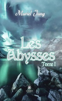 Les Abysses - Tome 1 - Muriel Jung - ebook