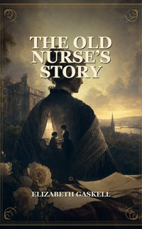 The Old Nurse's Story - Elizabeth Gaskell - ebook