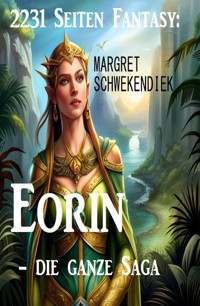 2231 Seiten Fantasy: Eorin - die ganze Saga - Schwekendiek Margret - ebook