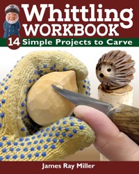 Whittling Workbook - James Ray Miller - ebook