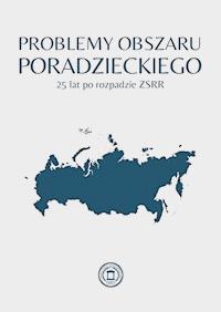 Problemy obszaru poradzieckiego 25 lat po rozpadzie ZSRR - Fundacja Instytut Rozwoju Edukacji Obywatelskiej - darmowy ebook