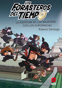 Los Forasteros del Tiempo 10: La aventura de los Balbuena con los Superninjas - Roberto Santiago - ebook