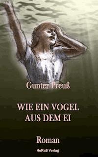 Wie ein Vogel aus dem Ei - Gunter Preuß - ebook