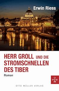 Herr Groll und die Stromschnellen des Tiber - Erwin Riess - ebook