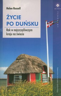 Życie po duńsku. Rok w najszczęśliwszym kraju na świecie - Helen Russell - książka
