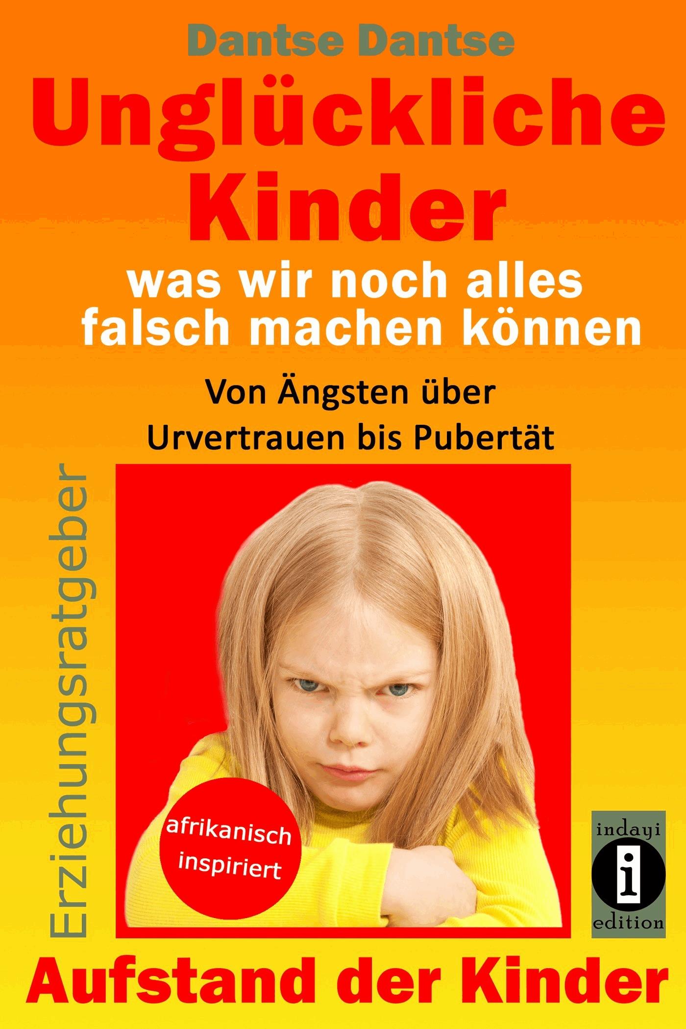 Erziehungsratgeber: Unglückliche Kinder - was wir noch alles falsch machen können