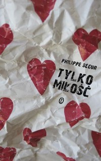 Tylko miłość - Philippe Ségur - ebook