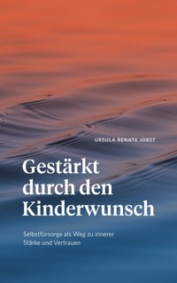 Gestärkt durch den Kinderwunsch - Ursula Renate Jobst - ebook