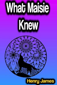 What Maisie Knew - Henry James - ebook