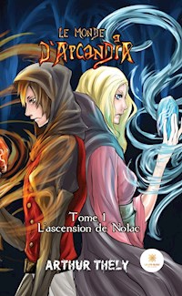 Le Monde d'Arcandia - Tome 1 - Arthur Thely - ebook