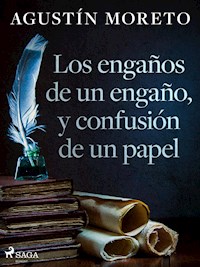 Los engaños de un engaño, y confusión de un papel - Agustín Moreto - ebook