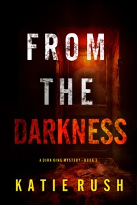 From The Darkness (A Dirk King FBI Suspense Thriller—Book 3) - Katie Rush - ebook