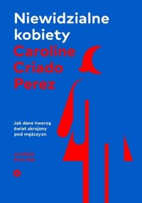Niewidzialne kobiety - Criado-Perez Caroline - książka