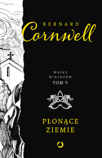 Płonące ziemie. Wojny wikingów. Tom 5 - Cornwell Bernard - ebook + książka