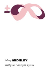 Mity w naszym życiu - Mary Midgley - ebook + książka