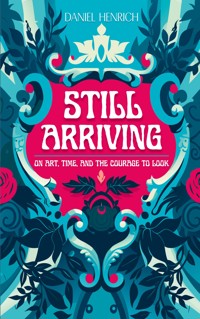 Still Arriving - Daniel Henrich - ebook