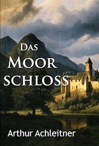 Das Moorschloß - Arthur Achleitner - ebook