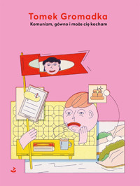 Komunizm, gówno i może cię kocham - Gromadka Tomek - ebook
