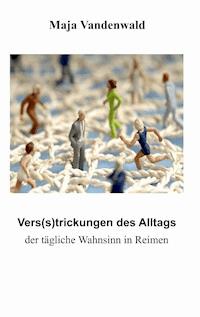 Vers(s)trickungen des Alltags - Maja Vandenwald - ebook