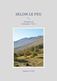 Selon le feu - Huguette Clara - ebook