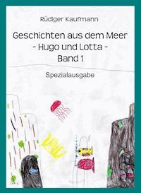Geschichten aus dem Meer -Hugo und Lotta- - Rüdiger Kaufmann - ebook