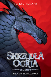 Skrzydła ognia Legendy: Mroczny prześladowca - Tui T. Sutherland - ebook
