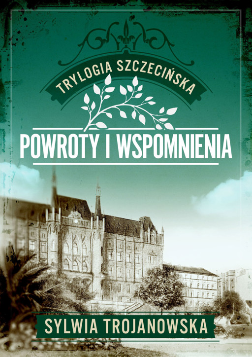 Okładka książki Trylogia szczecińska. Tom 3. Powroty i wspomnienia