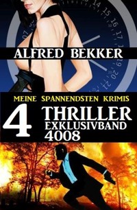 4 Thriller Exklusivband 4008 - Meine spannendsten Krimis - Alfred Bekker - ebook