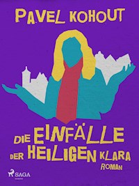 Die Einfälle der heiligen Klara - Kohout Pavel - ebook