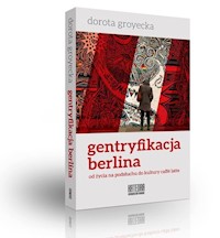 Gentryfikacja Berlina - Groytecka Dorota - książka