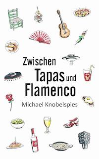 Zwischen Tapas und Flamenco - Michael Knobelspies - ebook