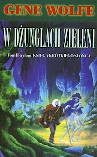 W DŻUNGLACH ZIELENI - Gene Wolfe - książka