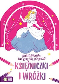 Kolorowanki na każdą pogodę Księżniczki i wróżki -  - książka