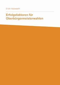 Erfolgsfaktoren für Oberbürgermeisterwahlen - Erich Holzwarth - ebook