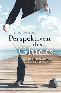 Perspektiven des Glücks - Christian Enengl - ebook
