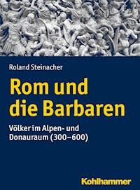 Rom und die Barbaren - Roland Steinacher - ebook