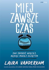 Miej zawsze czas - Laura Vanderkam - książka