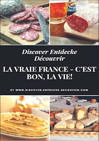 Discover Entdecke Découvrir La Vraie France - C'est bon, la vie! - Heinz Duthel - ebook