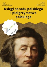 Księgi narodu polskiego i pielgrzymstwa polskiego - Adam Mickiewicz - ebook