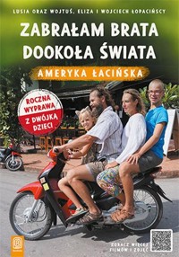 Zabrałam brata dookoła świata Ameryka Łacińska -  - książka