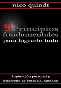 9 Principios fundamentales para lograrlo todo - Nico Quindt - ebook