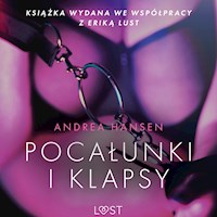 LUST. Pocałunki i klapsy - opowiadanie erotyczne - Andrea Hansen - ebook + audiobook
