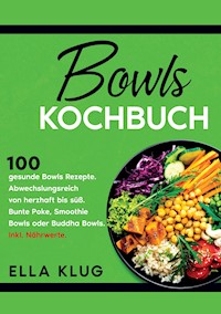 Bowls Kochbuch - Ella Klug - ebook