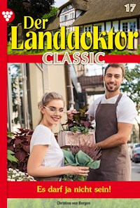 Der Landdoktor Classic 17 – Arztroman - Christine von Bergen - ebook