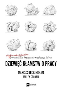 Dziewięć kłamstw o pracy - Buckingham Marcus, Goodall Ashley - książka