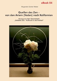 Quellen des Zen – von den Ariern (Veden) nach Kalifornien - Mugaraito Günter Weber - ebook