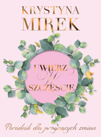 Uwierz w szczęście - Krystyna Mirek - ebook + książka