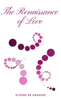 The Renaissance of Love - Elixirs de Sagesse - ebook